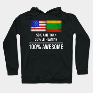 50% American 50% Lithuanian 100% Awesome - Gift for Lithuanian Heritage From Lithuania Hoodie